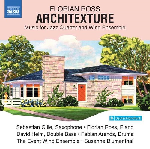 Florian Ross - Architexture, Musik für Jazz Quartet and Wind Ensemble