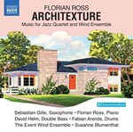 Florian Ross - Architexture, Musik für Jazz Quartet and Wind Ensemble