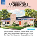 Florian Ross - Architexture, Musik für Jazz Quartet and Wind Ensemble