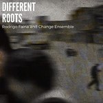 Rodrigo Faina And Change Ensemble – Different Roots