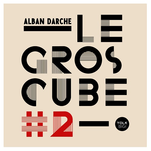 Alban Darche - Le Gros Cube #2 (cl) Alban Darche - Le Gros Cube #2 (cl)