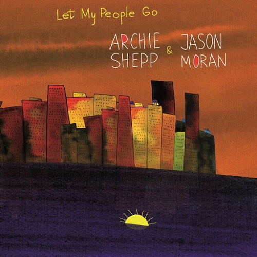 Archie Shepp & Jason Moran  - Let My People Go