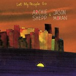 Archie Shepp & Jason Moran  - Let My People Go