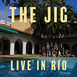 The Jig - Live in Rio