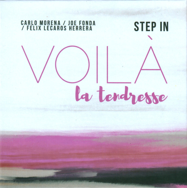 Carlo Morena / Joe Fonda / Felix Lecaros Herrera - Voilà la Tendresse