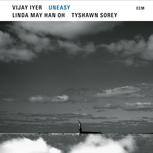 Vijay Iyer - Linda May Han Oh - Tyshawn Sorey – Uneasy