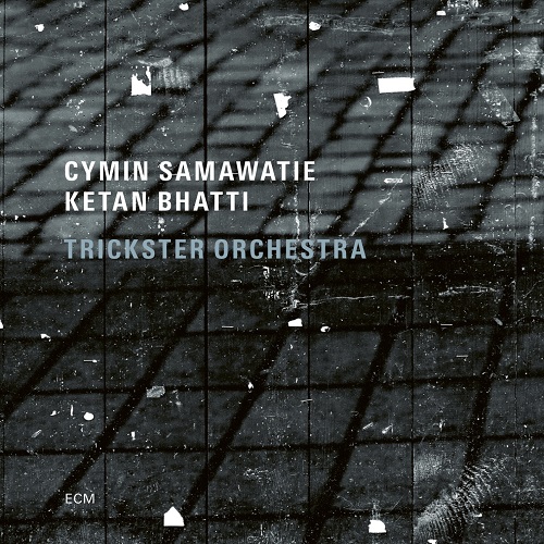 Cymin Samawatie & Ketan Bhatti - Trickster Orchestra
