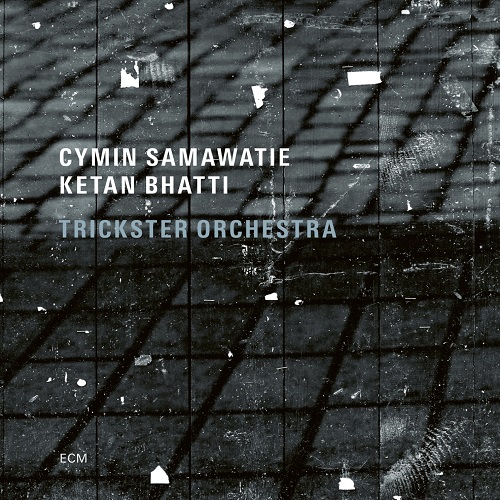 Cymin Samawatie & Ketan Bhatti - Trickster Orchestra Cymin Samawatie & Ketan Bhatti - Trickster Orchestra