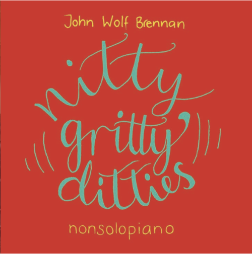 John Wolf Brennan – Nitty Gritty Ditties John Wolf Brennan – Nitty Gritty Ditties