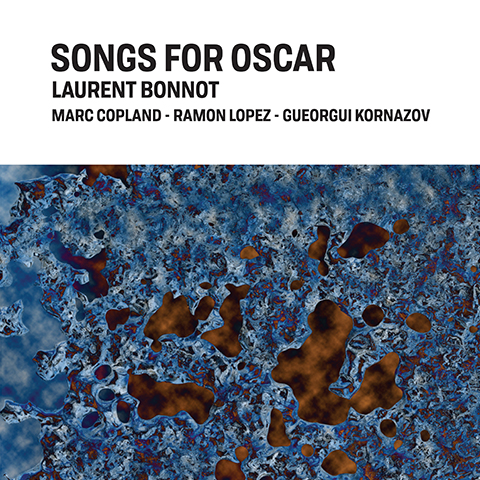 Laurent Bonnot - Songs for Oscar Laurent Bonnot - Songs for Oscar
