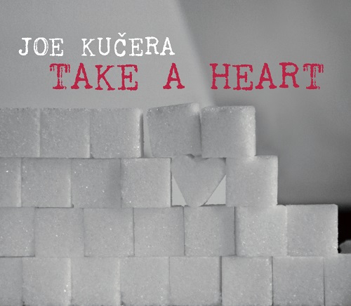 Joe Kucera – Take A Heart Joe Kucera – Take A Heart