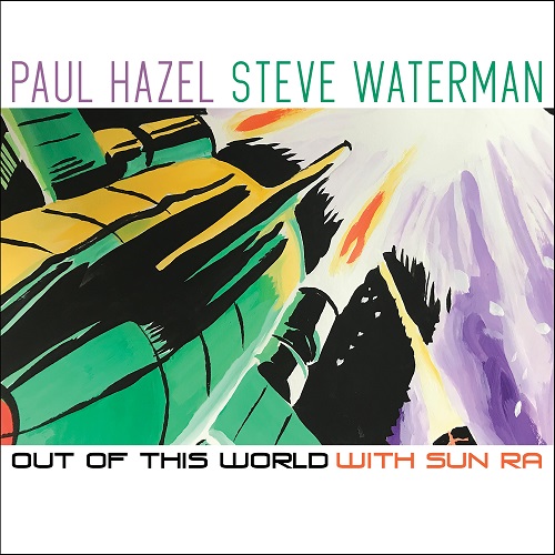 Paul Hazel & Steve Waterman - Out Of This World With Sun Ra Paul Hazel & Steve Waterman - Out Of This World With Sun Ra