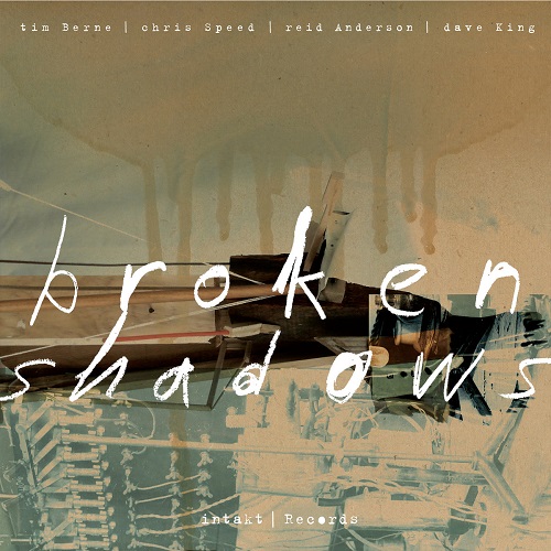 Tim Berne / Chris Speed - Broken Shadows Tim Berne / Chris Speed - Broken Shadows