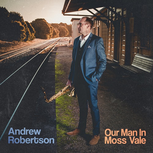 Andrew Robertson - Our Man In Moss Vale