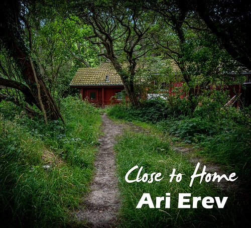 Ari Erev - Close To Home Ari Erev - Close To Home