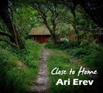 Ari Erev - Close To Home