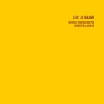 Luc Le Masne - Oeuvres pour orchestre