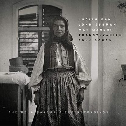 Lucian Ban/John Surman/Mat Maneri – Transylvanian Folk Songs Lucian Ban/John Surman/Mat Maneri – Transylvanian Folk Songs