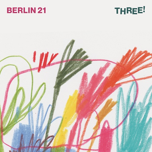 Berlin 21 - Three ! Berlin 21 - Three !