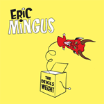 Eric Mingus – The Devil’s Weight