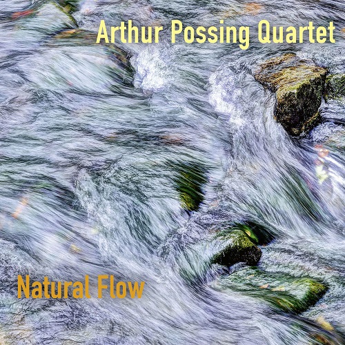 Arthur Possing Quartet - Natural Flow Arthur Possing Quartet - Natural Flow