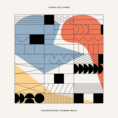 Lorenz Kellhuber - Contemporary Chamber Music Lorenz Kellhuber - Contemporary Chamber Music