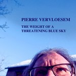 Pierre Vervloesem - The Weight of a Threatening Blue Sky