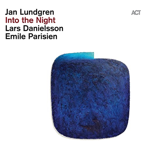 Jan Lundgren / Emile Parisien / Lars Danielsson - Into the night