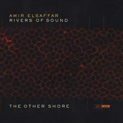 Amir Elsaffar’s River of Sounds Orchestra - The Other Shore