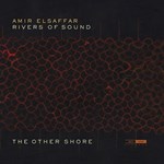 Amir Elsaffar’s River of Sounds Orchestra - The Other Shore