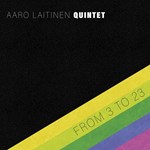 Aaro Laitinen Quintet – From 3 To 23