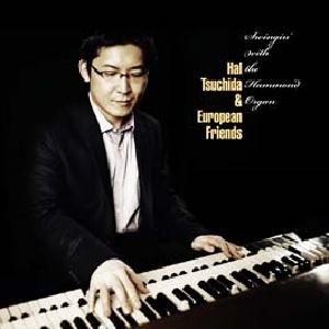 Hal Tsuchida & European Friends: Swingin´ with the Hammond Organ