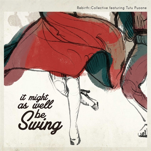 Rebirth::Collective featuring Tutu Puoane - It Might As Well Be Swing
