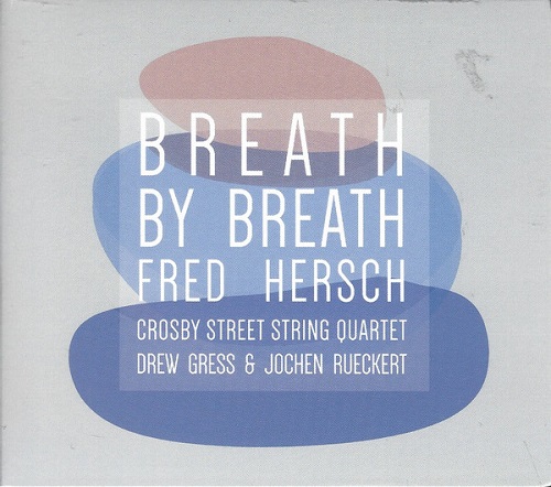Fred Hersch/Crosby Street String Quartet - Breath by breath