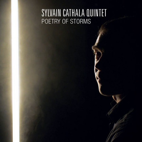 Sylvain Cathala Quintet - Poetry of storms Sylvain Cathala Quintet - Poetry of storms