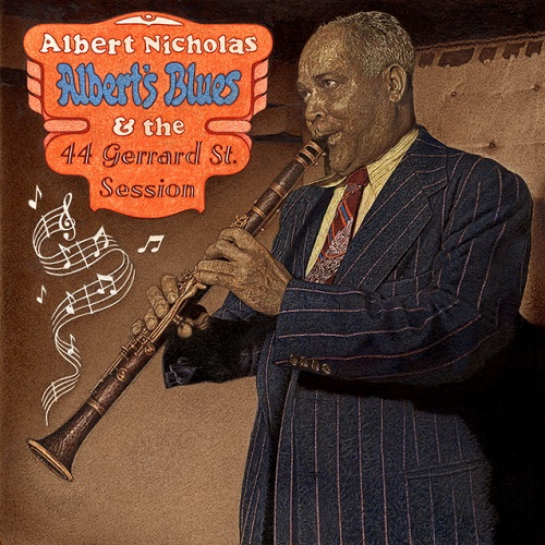 Albert Nicholas – Albert’s Blues & The 44 Gerard Street Session Albert Nicholas – Albert’s Blues & The 44 Gerard Street Session