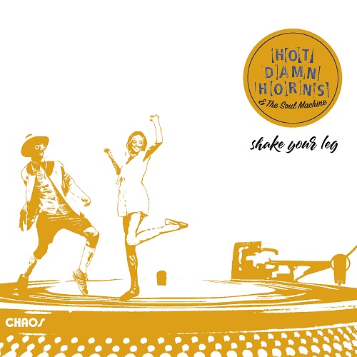 Hot Damn Horns & The Soul Machine – Shake Your Leg Hot Damn Horns & The Soul Machine – Shake Your Leg