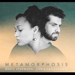 Marie Spaemann / Christian Bakanic – Metamorphosis