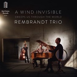 Rembrandt Trio – A Wind Invisible Sweeps Us Through The World