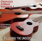 Stephen Godsall - Plucking The Underdog, Ukulele forms Vol.1