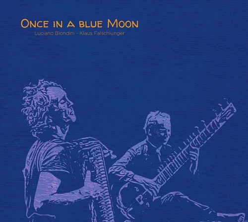 Luciano Biondini/Klaus Falschlunger – Once In A Blue Moon Luciano Biondini/Klaus Falschlunger – Once In A Blue Moon