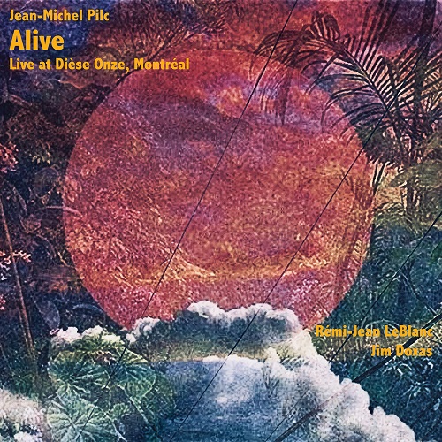 Jean-Michel Pilc – Alive: Live at Dièse onze, Montréal