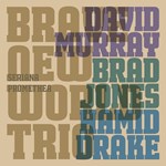 David Murray : Brave New World Trio - Seriana Promethea