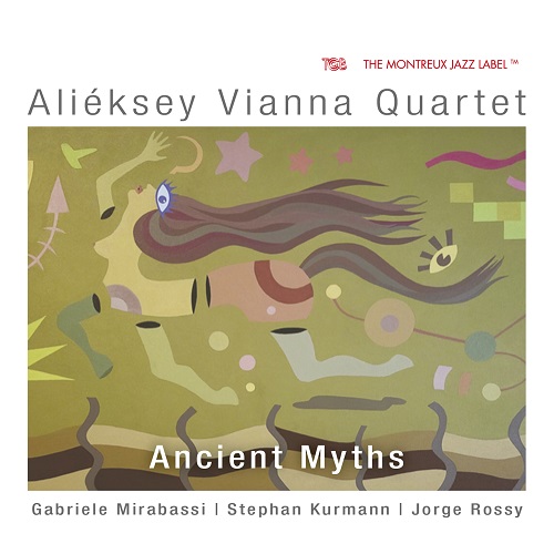 Aliéksey Vianna Quartet - Ancient Myths Aliéksey Vianna Quartet - Ancient Myths