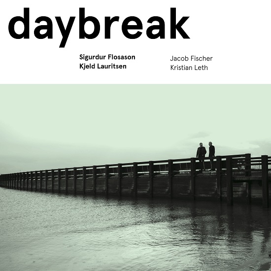 Sigurður Flosason / Kjeld Lauritsen / Jacob Fischer/ Kristian Leth: Daybreak