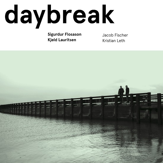 Sigurður Flosason / Kjeld Lauritsen / Jacob Fischer/ Kristian Leth: Daybreak Sigurður Flosason / Kjeld Lauritsen / Jacob Fischer/ Kristian Leth: Daybreak