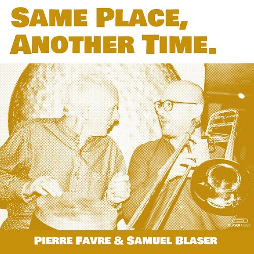 Pierre Favre & Samuel Blaser notes - Same Place, Another Time