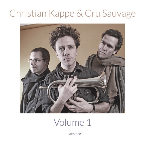 Christian Kappe und Cru Sauvage - Volume I