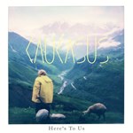 Here’s To Us – Kaukasus