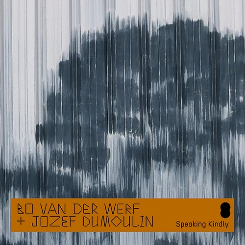 Bo van der Werf + Jozef Dumoulin - Speaking Kindly